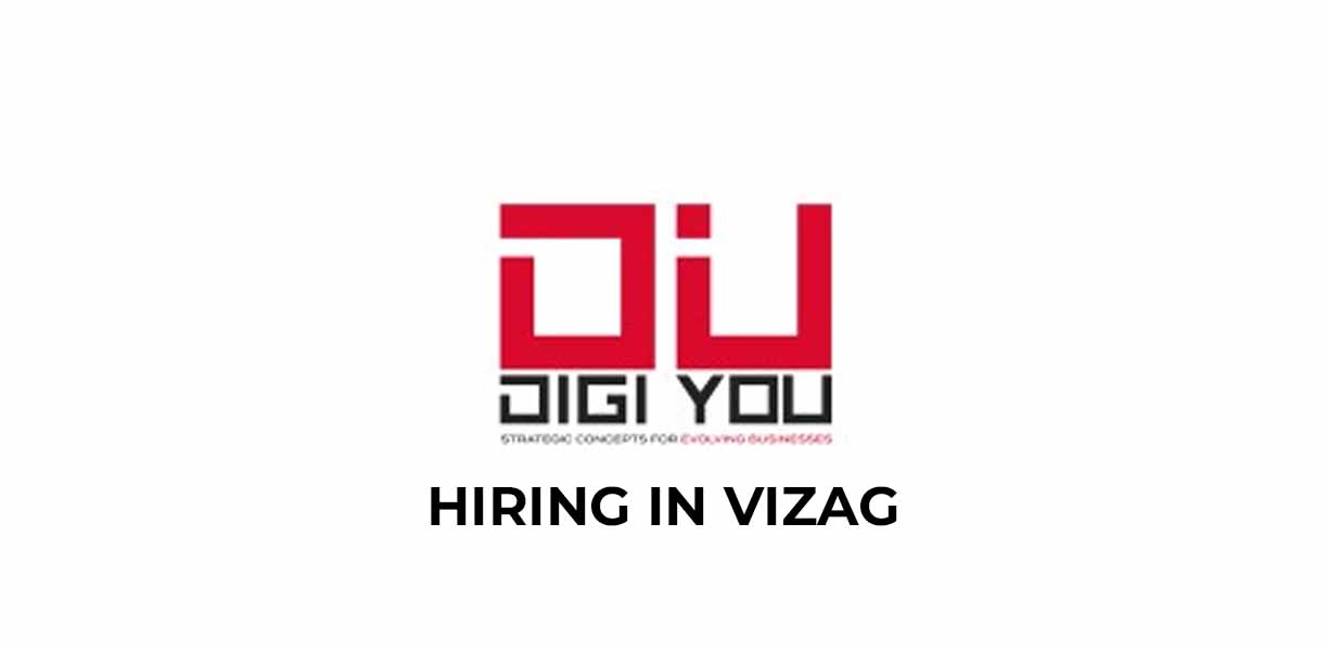 Hiring Multiple Roles in Vizag Location at Digiyou Pvt. Ltd