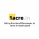 Hiring Frontend Developer at 1acre in Hyderabad