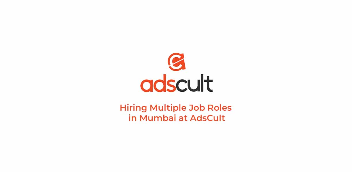 Hiring Multiple Job Roles in Mumbai at AdsCult