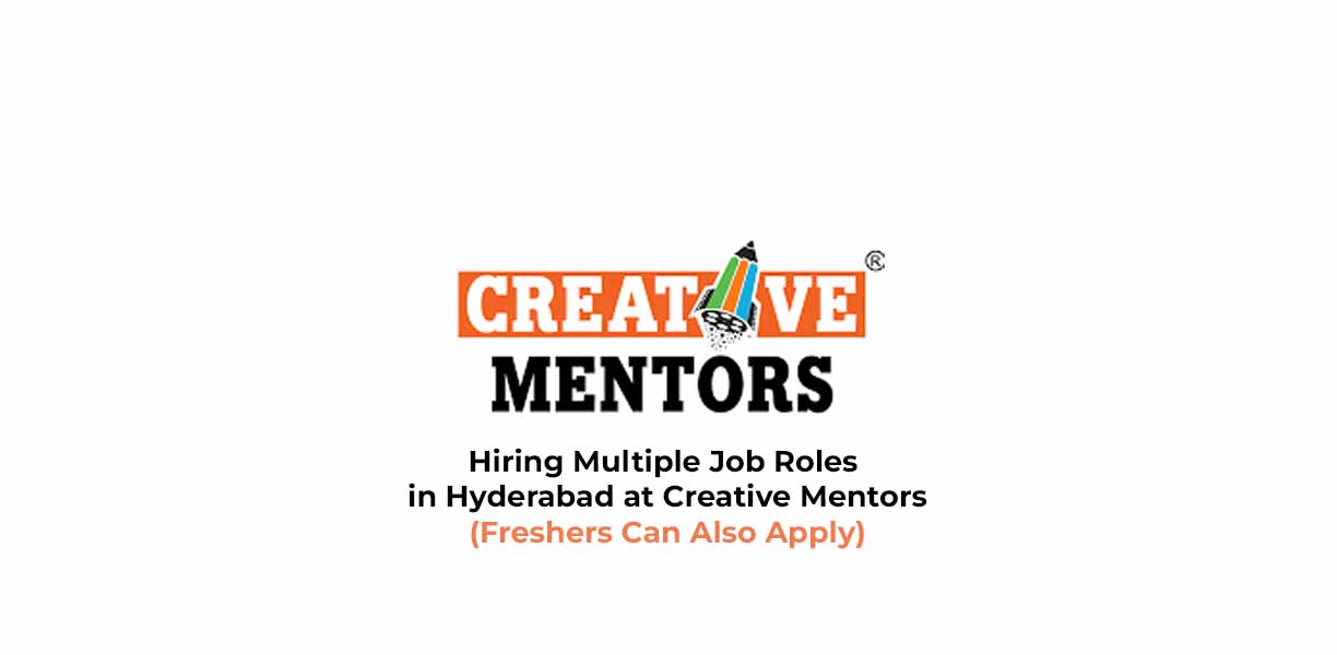 Hiring Multiple Job Roles in Hyderabad at Creative Mentors