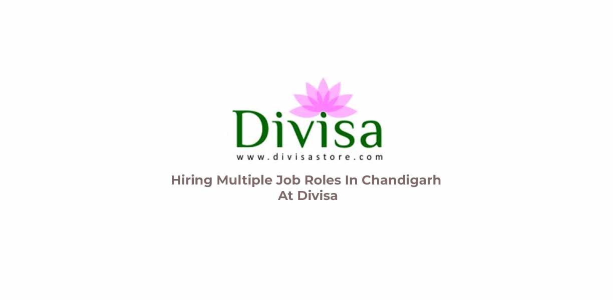 Hiring Multiple Job Roles In Chandigarh At Divisa