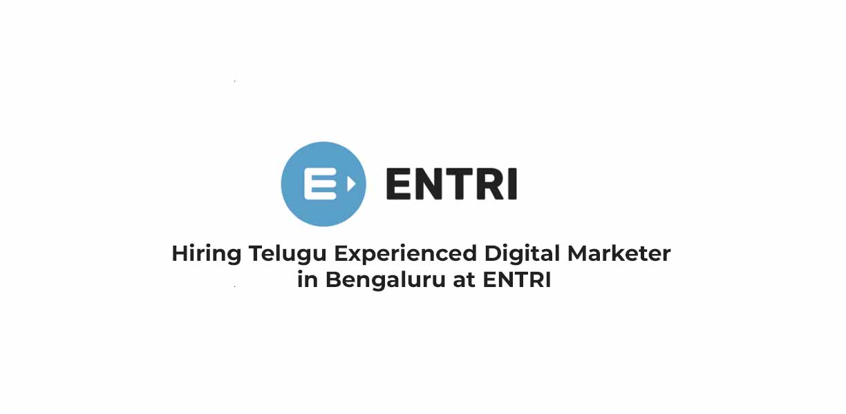 Hiring Telugu Experienced Digital Marketer in Bengaluru at ENTRI