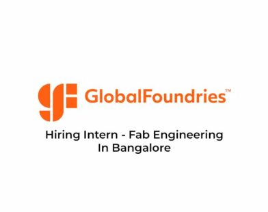 Hiring Intern - Fab Engineering In Bangalore At Global Foundries