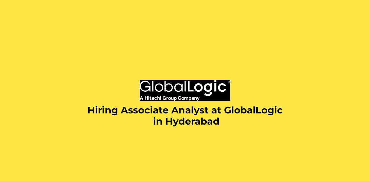 Hiring Associate Analyst at GlobalLogic in Hyderabad