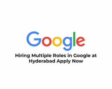 Hiring Multiple Roles in Google at Hyderabad Apply Now