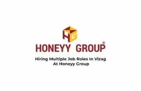 Hiring Multiple Job Roles In Vizag At Honeyy Group