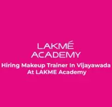 Hiring Makeup Trainer In Vijayawada At LAKME Academy