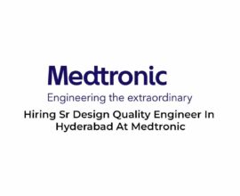 Hiring Sr Design Quality Engineer In Hyderabad At Medtronic