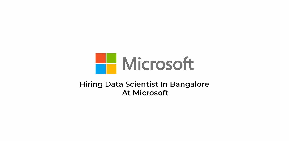 Hiring Data Scientist In Bangalore At Microsoft