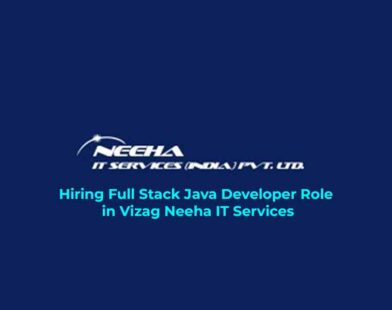 Hiring Full Stack Java Developer Role in Vizag Neeha IT Services