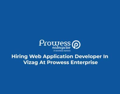 Hiring Web Application Developer In Vizag At Prowess Enterprise