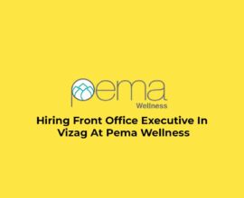 Hiring Front Office Executive In Vizag At Pema Wellness