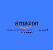 Hiring Work From Home In Hyderabad At Amazon