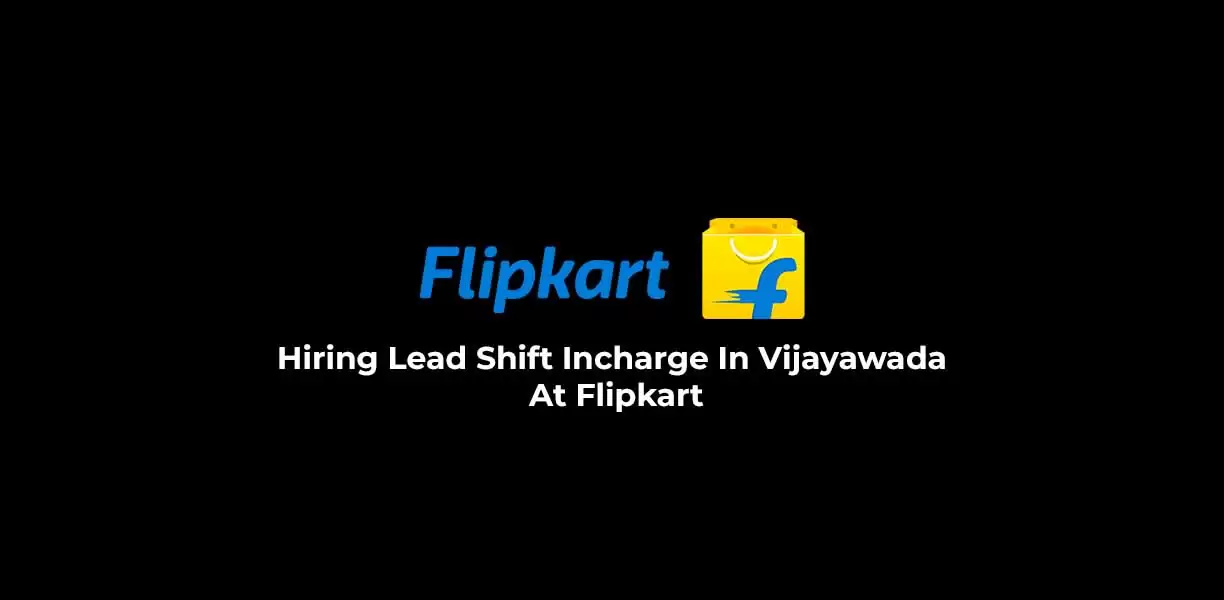 Hiring Lead Shift Incharge In Vijayawada At Flipkart