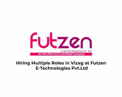 Hiring Multiple Roles in Vizag at Futzen E-Technologies Pvt.Ltd