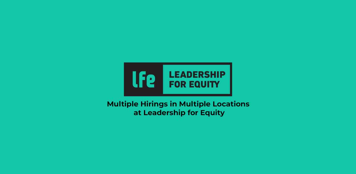 Multiple Hirings in Multiple Locations at Leadership for Equity