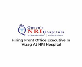 Hiring Front Office Executive In Vizag At NRI Hospital