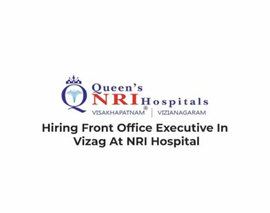 Hiring Front Office Executive In Vizag At NRI Hospital