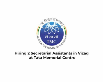Hiring 2 Secretarial Assistants in Vizag at Tata Memorial Centre