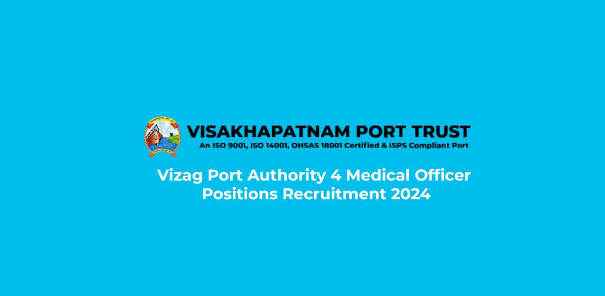 Vizag Port Authority 4 Medical Officer Positions Recruitment 2024