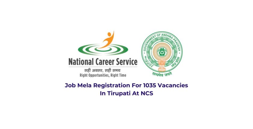 Job Mela Registration For 1035 Vacancies In Tirupati At NCS