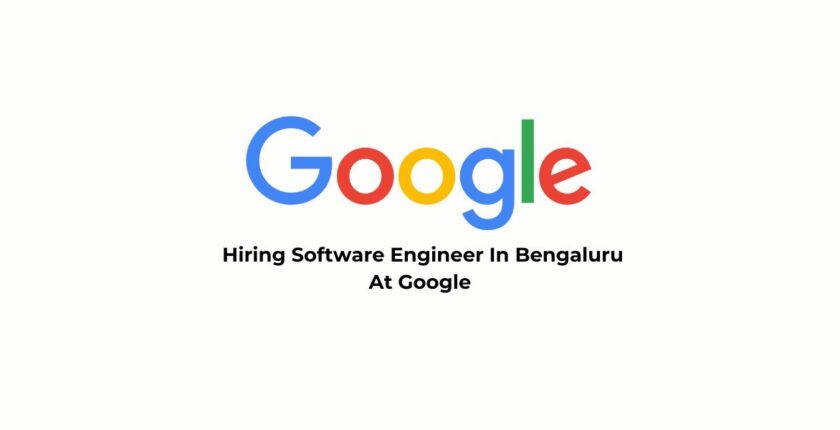 Hiring Software Engineer In Bengaluru At Google