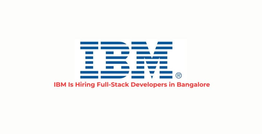 IBM Is Hiring Full-Stack Developers In Bangalore