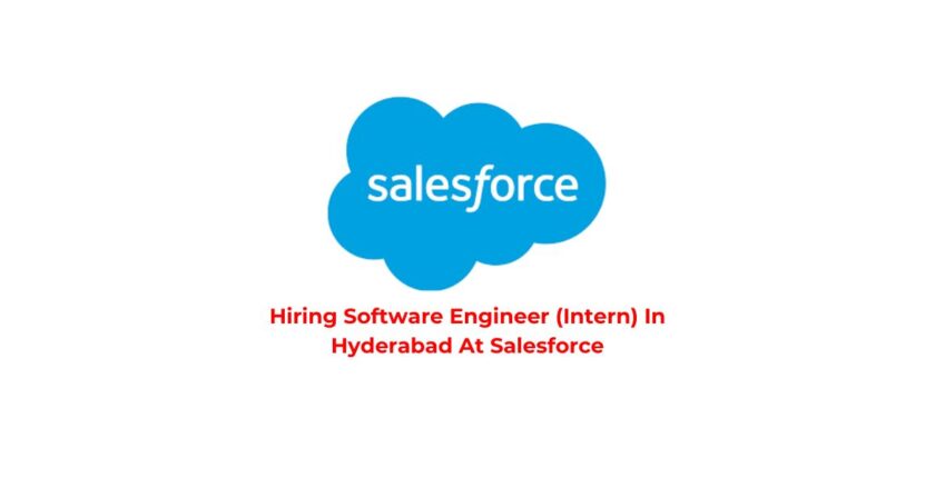 Hiring Software Engineer (Intern) In Hyderabad At Salesforce