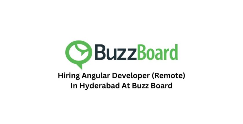 Hiring Angular Developer (Remote) In Hyderabad At Buzz Board