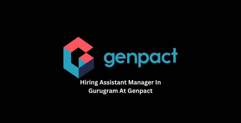 Hiring Assistant Manager In Gurugram At Genpact