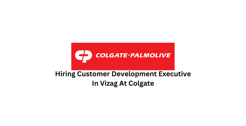 Hiring Customer Development Executive In Vizag At Colgate