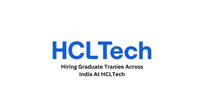 Hiring Graduate Traniee Across India At HCLTech