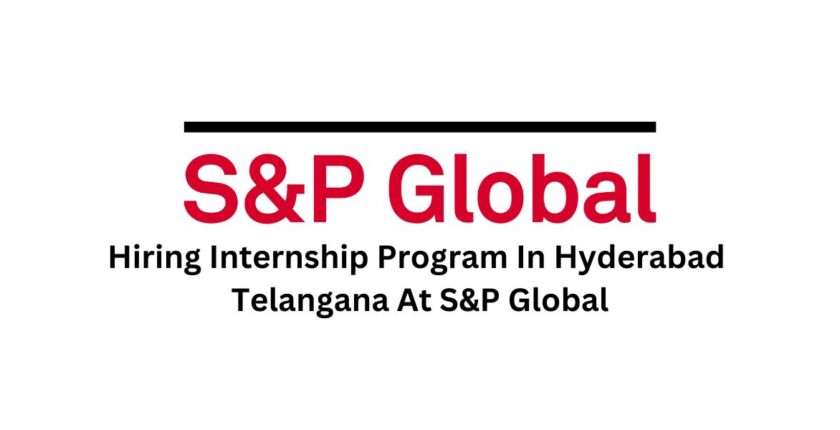 Hiring Internship Program In Hyderabad Telangana At S&P Global