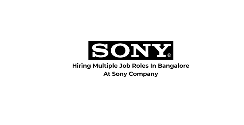 Hiring Multiple Job Roles In Bangalore At Sony Company