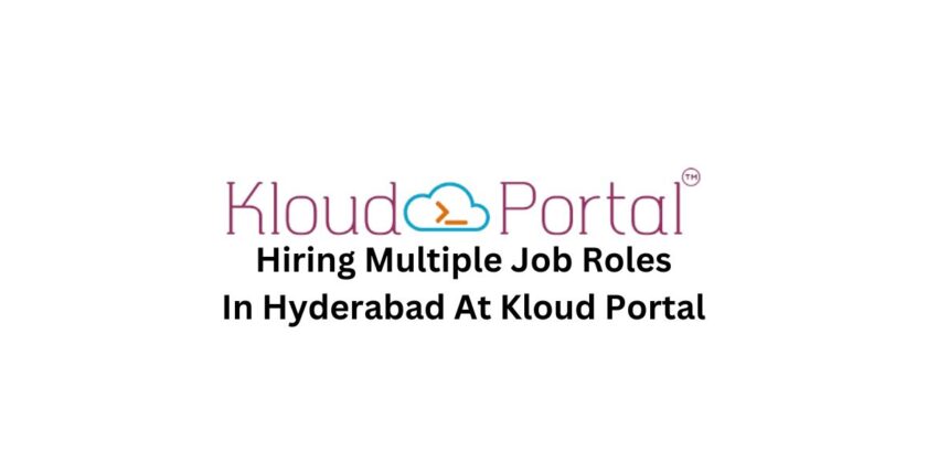 Hiring Multiple Job Roles In Hyderabad At Kloud Portal