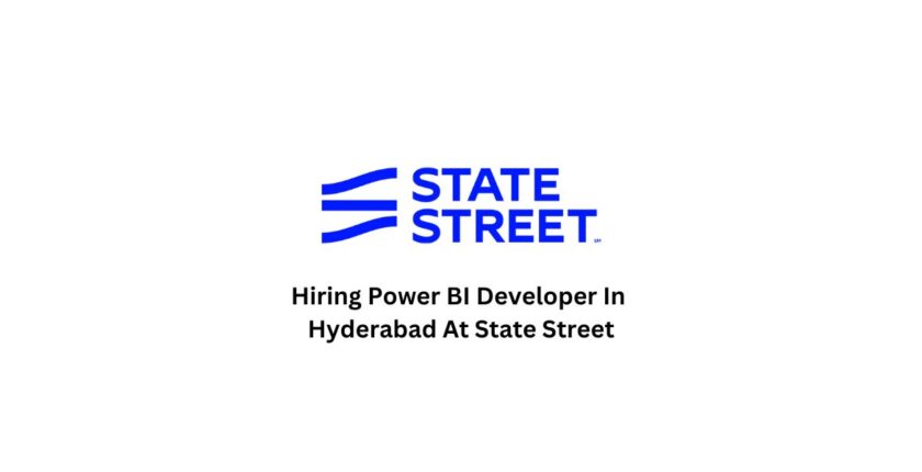 Hiring Power BI Developer In Hyderabad At State Street