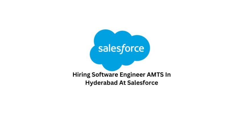 Hiring Software Engineer AMTS In Hyderabad At Salesforce