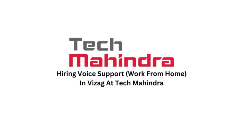 Hiring Voice Support (Work From Home) In Vizag At Tech Mahindra