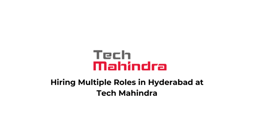 Hiring Multiple Roles in Hyderabad at Tech Mahindra