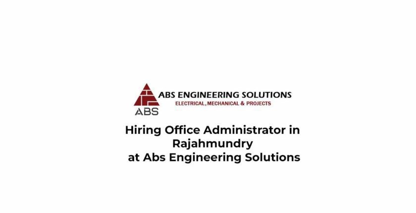 Hiring Office Administrator in Rajahmundry at Abs Engineering Solutions