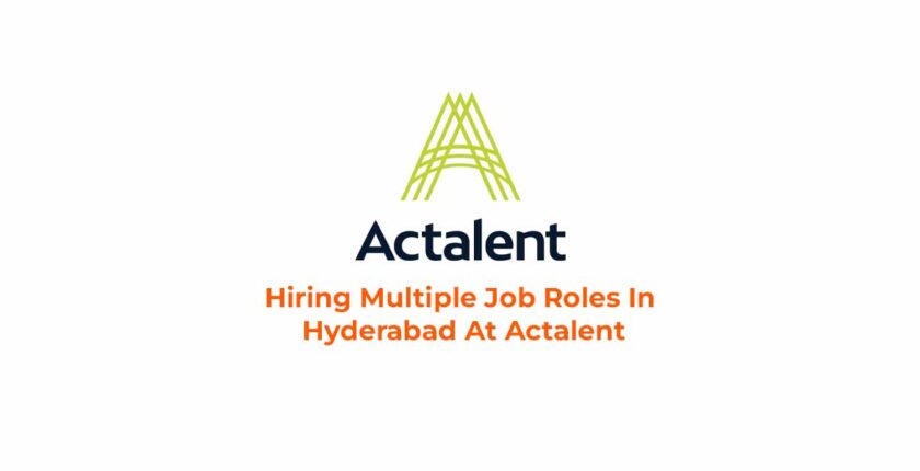 Hiring Multiple Job Roles In Hyderabad At Actalent