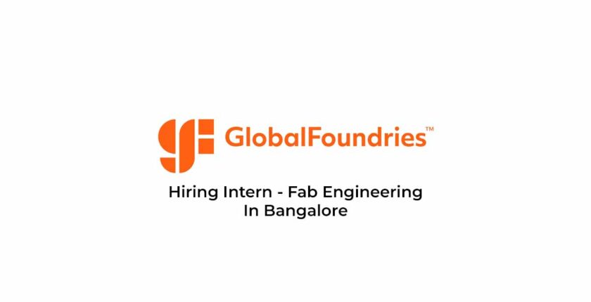 Hiring Intern - Fab Engineering In Bangalore At Global Foundries