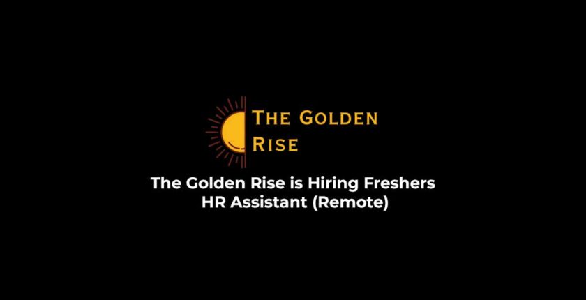 The Golden Rise is Hiring Freshers HR Assistant (Remote)