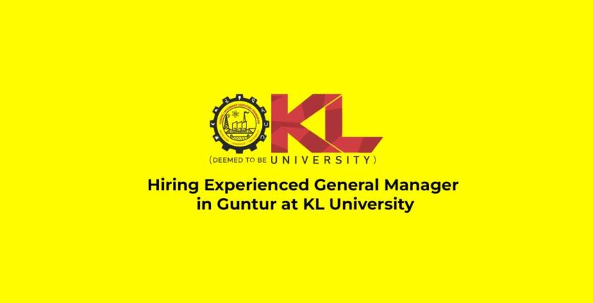 Hiring Experienced General Manager in Guntur at KL University