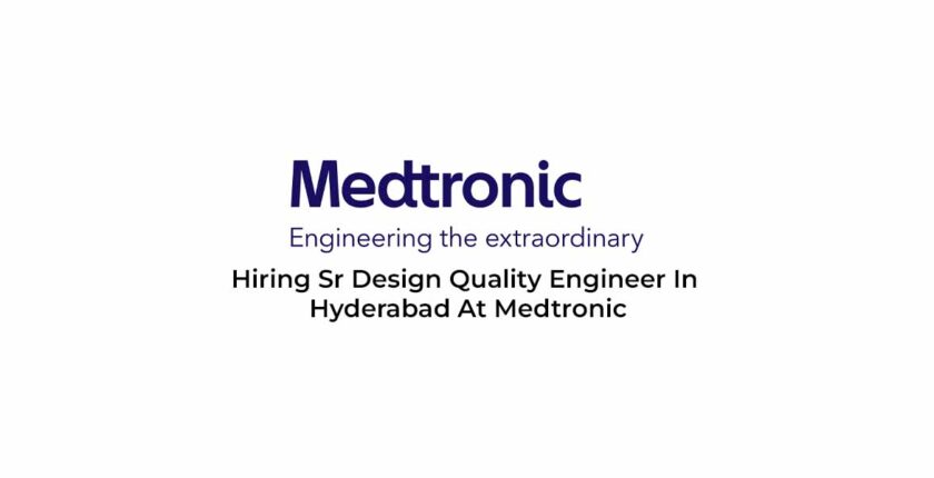 Hiring Sr Design Quality Engineer In Hyderabad At Medtronic