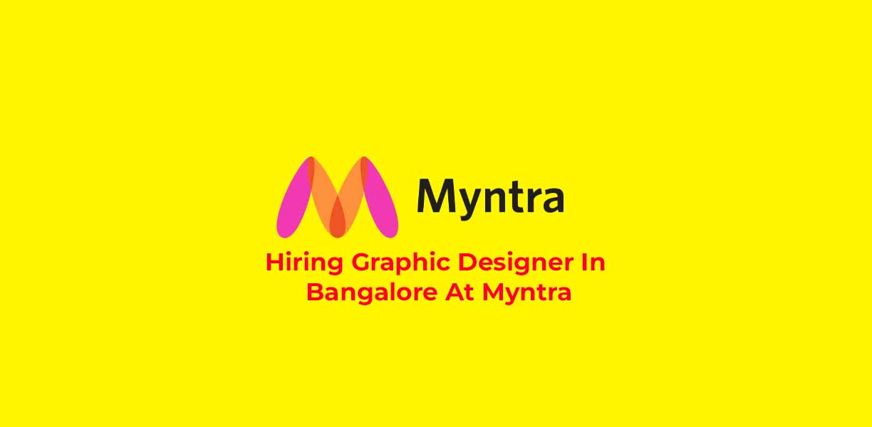 Hiring Graphic Designer In Bangalore At Myntra