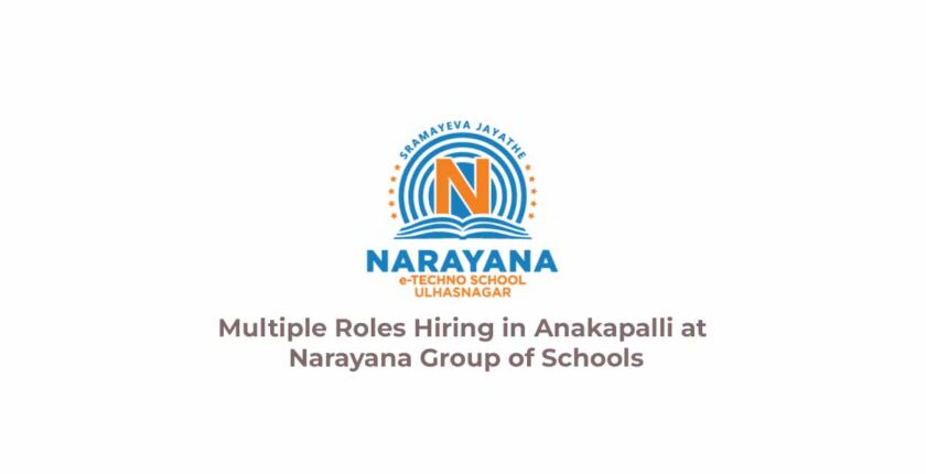 Multiple Roles Hiring in Anakapalli at Narayana Group of Schools