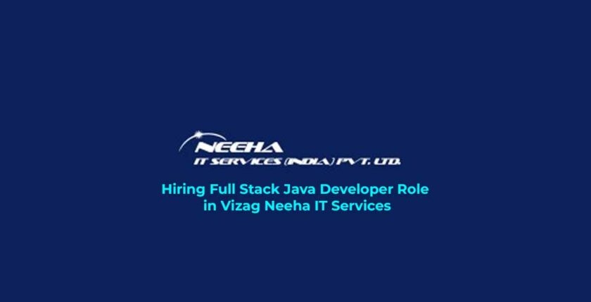 Hiring Full Stack Java Developer Role in Vizag Neeha IT Services