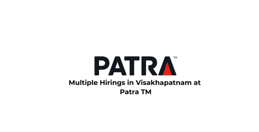 Multiple Hirings in Visakhapatnam at Patra TM