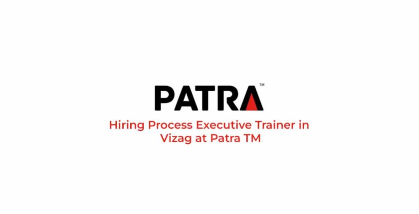 Hiring Process Executive Trainer in Vizag at Patra TM